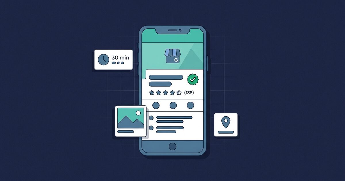 What to Fix on Your Google Business Profile in 30 Minutes